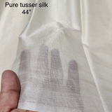 Pure Tusser Silk , 44”